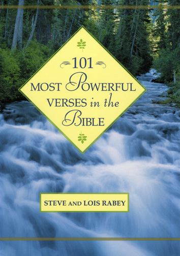 101 Most Powerful Verses in the Bible Steve, Lois Rabey and Steve Rabey